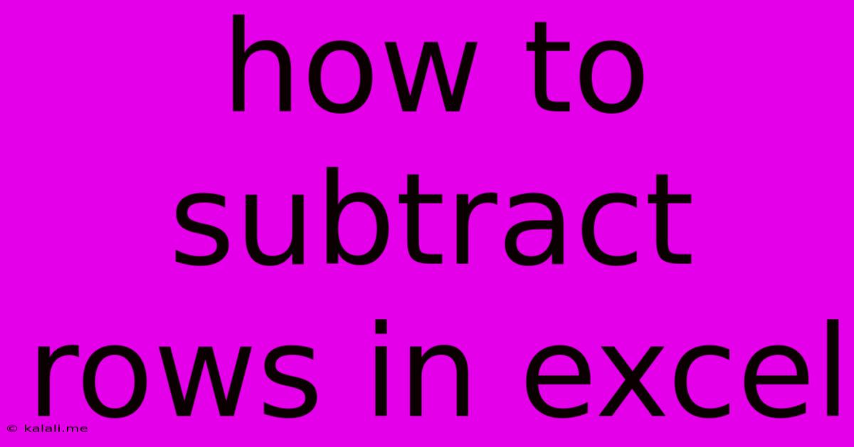 How To Subtract Rows In Excel