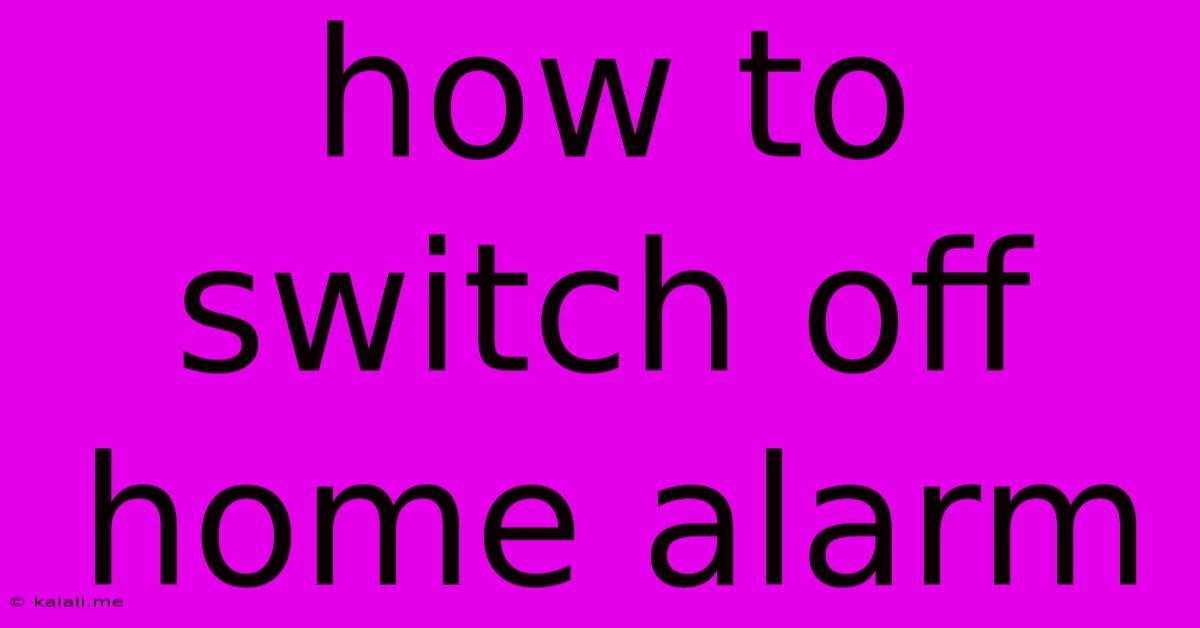 How To Switch Off Home Alarm