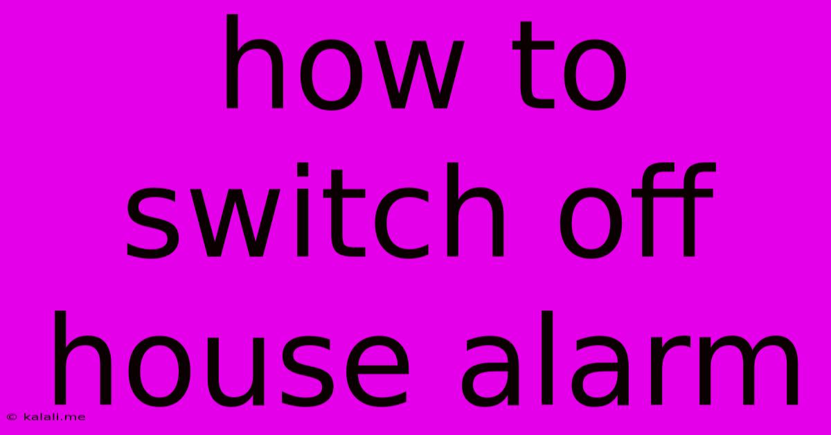 How To Switch Off House Alarm