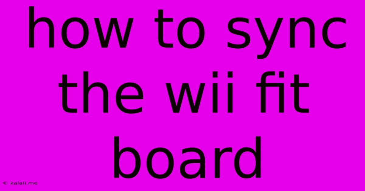 How To Sync The Wii Fit Board