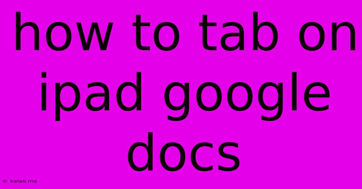 How To Tab On Ipad Google Docs