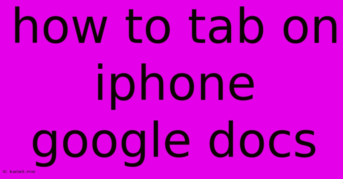 How To Tab On Iphone Google Docs