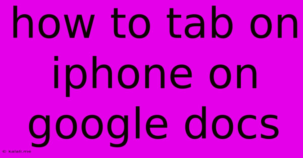 How To Tab On Iphone On Google Docs