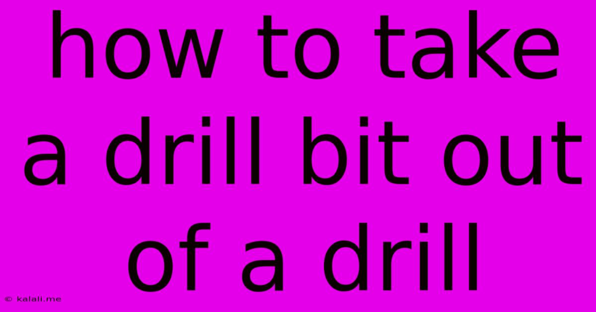 How To Take A Drill Bit Out Of A Drill