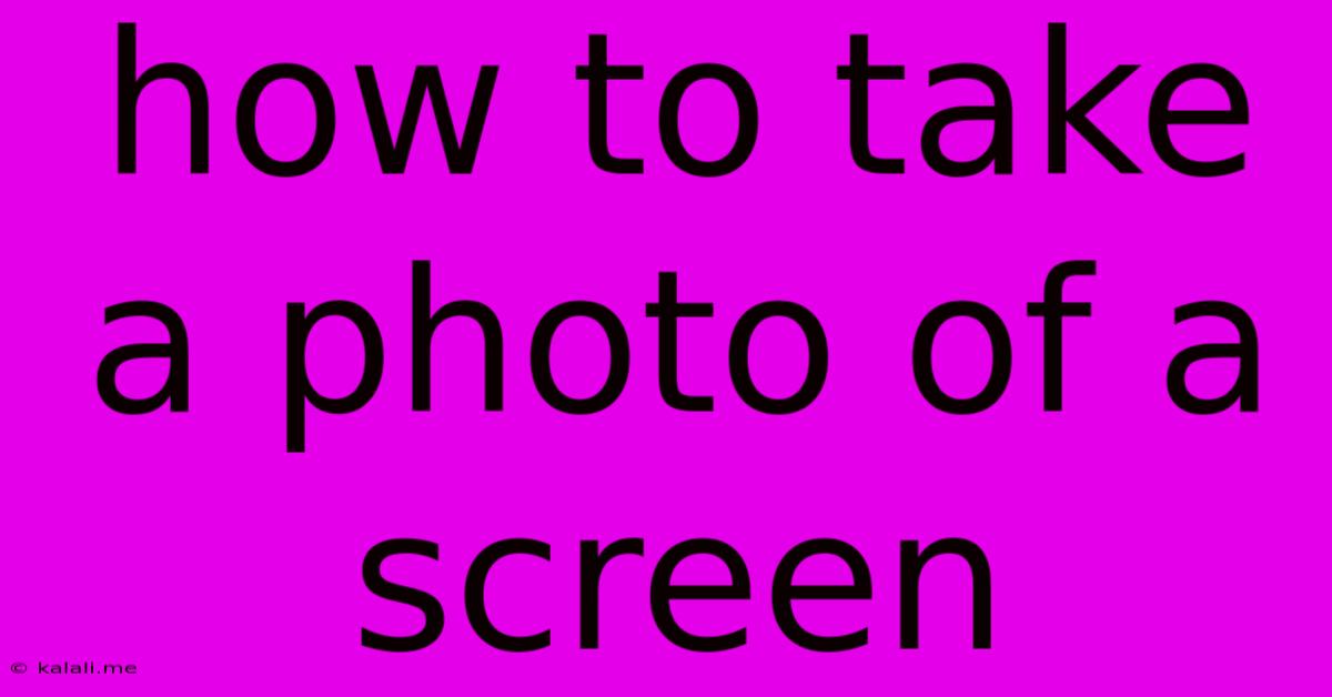 How To Take A Photo Of A Screen