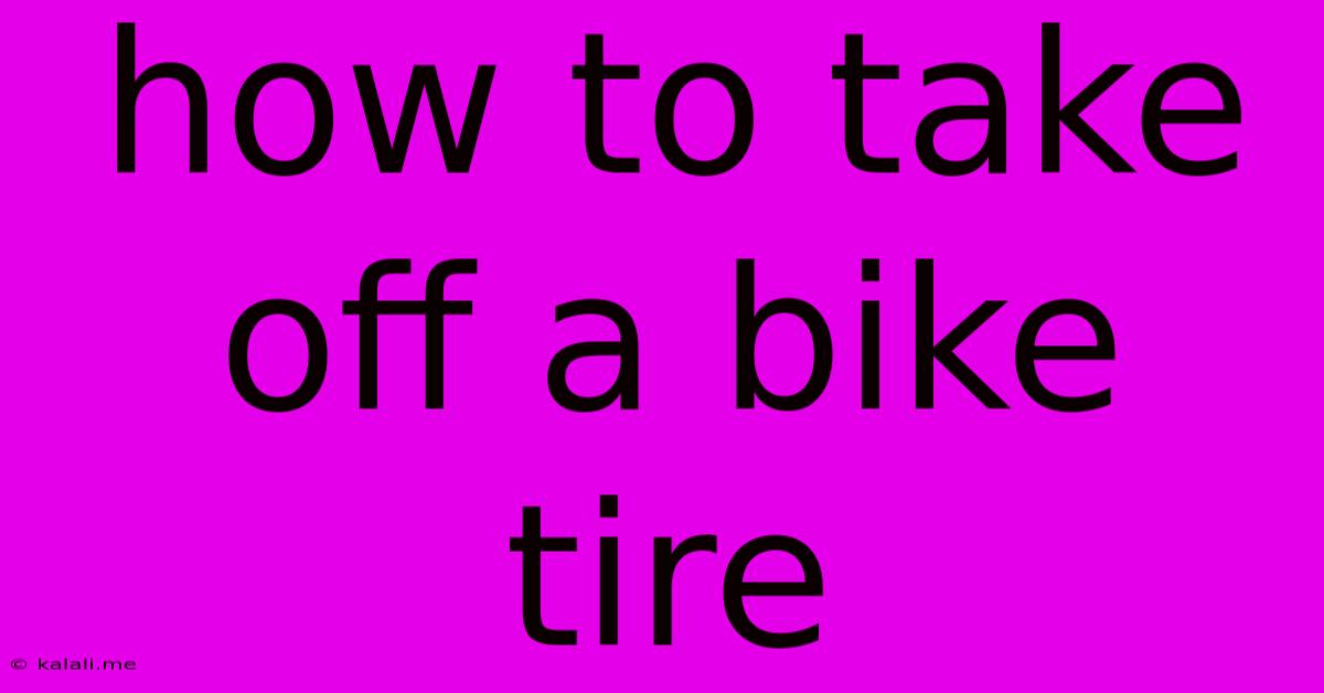 How To Take Off A Bike Tire