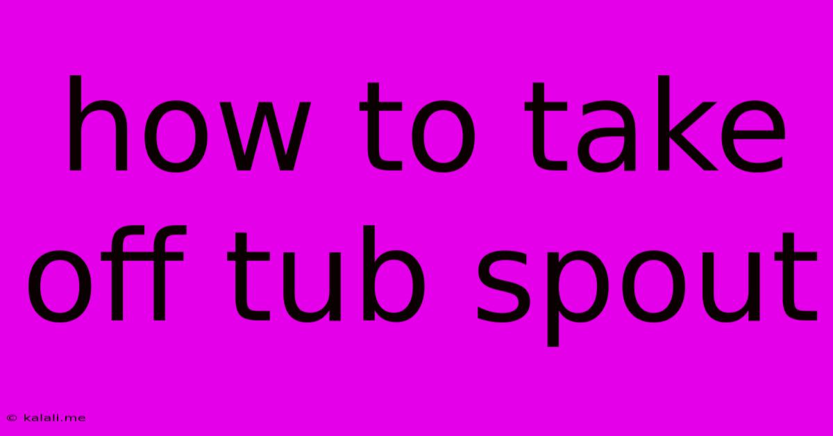 How To Take Off Tub Spout