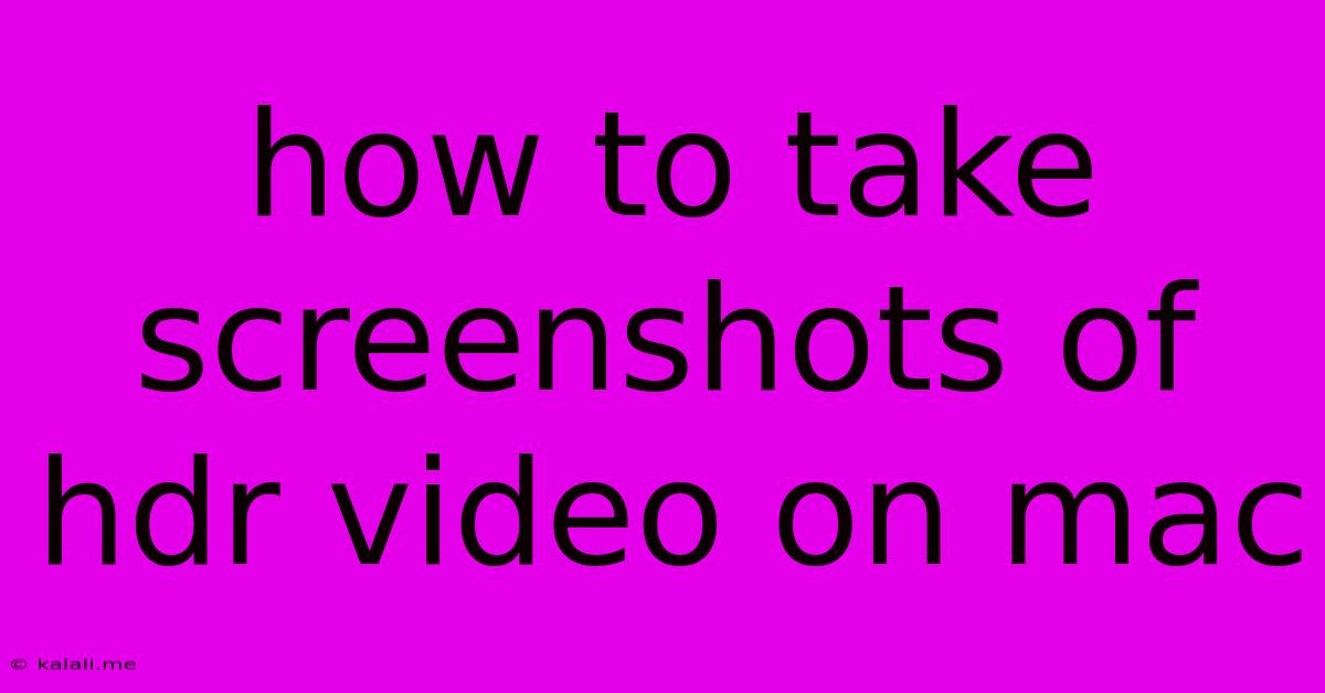 How To Take Screenshots Of Hdr Video On Mac