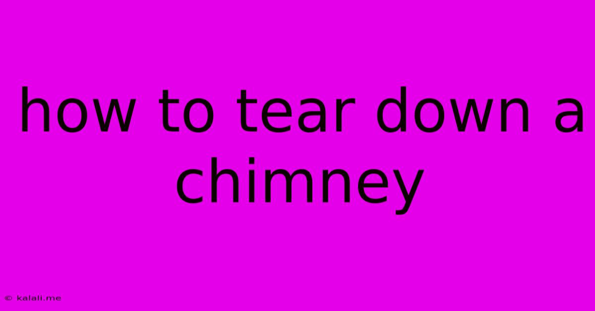How To Tear Down A Chimney