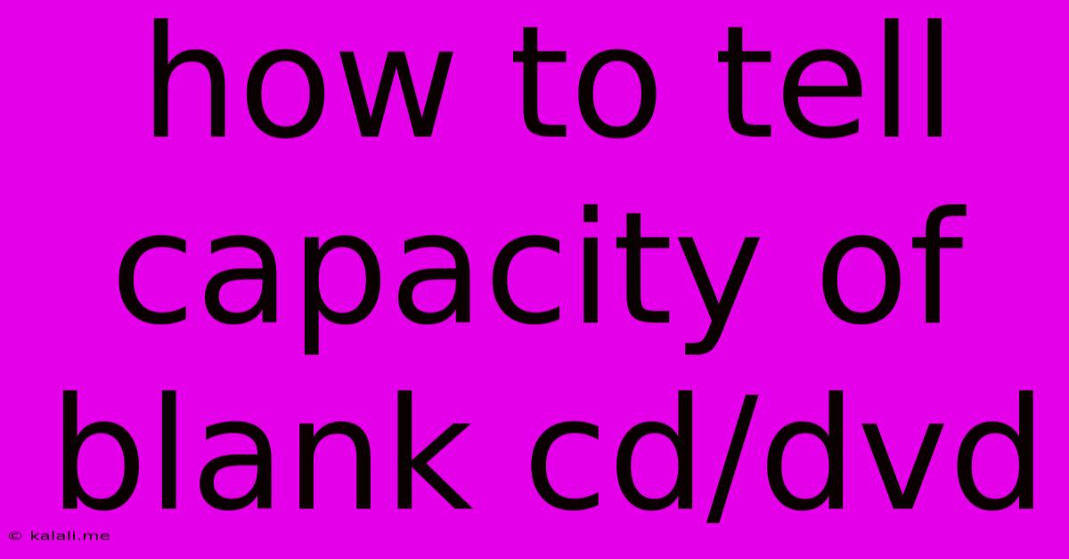 How To Tell Capacity Of Blank Cd/dvd