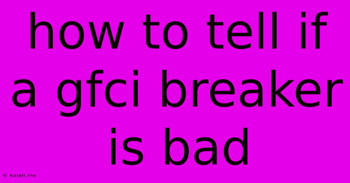 How To Tell If A Gfci Breaker Is Bad