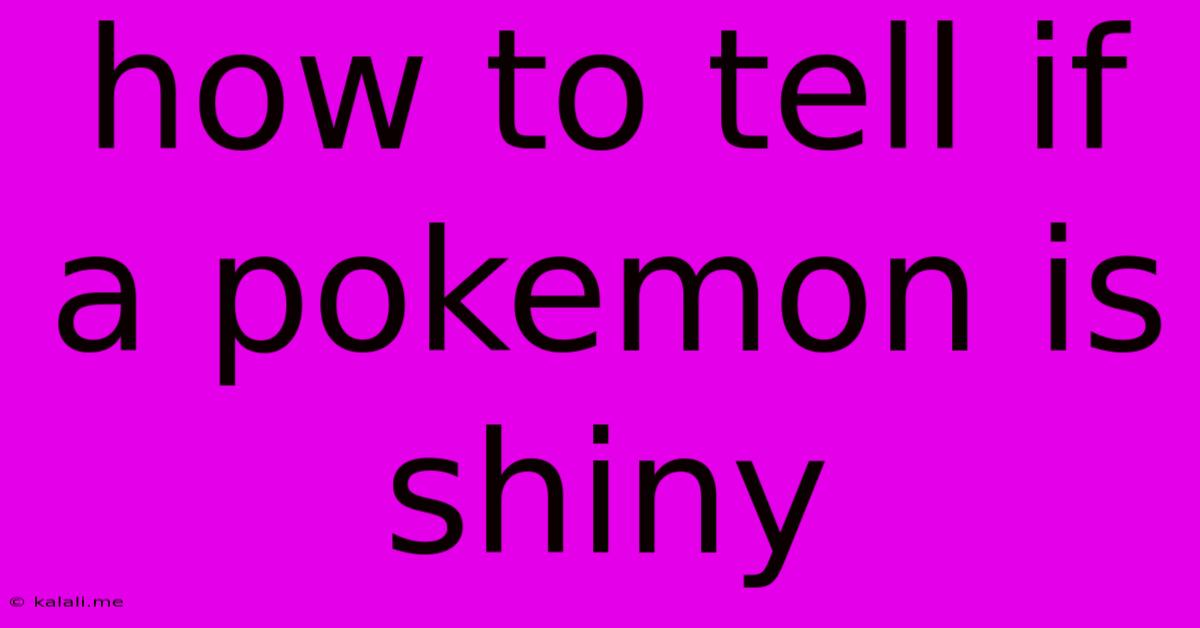 How To Tell If A Pokemon Is Shiny