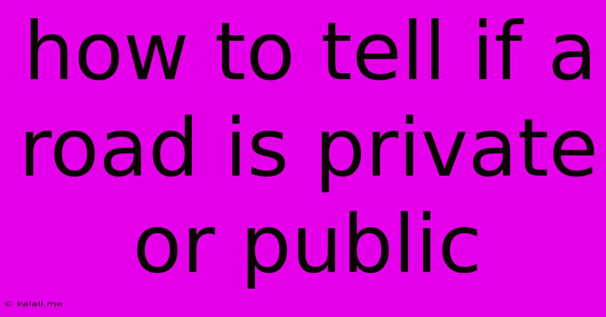 How To Tell If A Road Is Private Or Public
