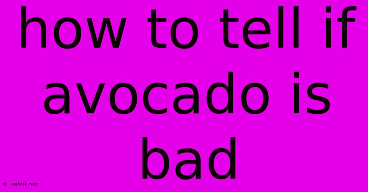 How To Tell If Avocado Is Bad