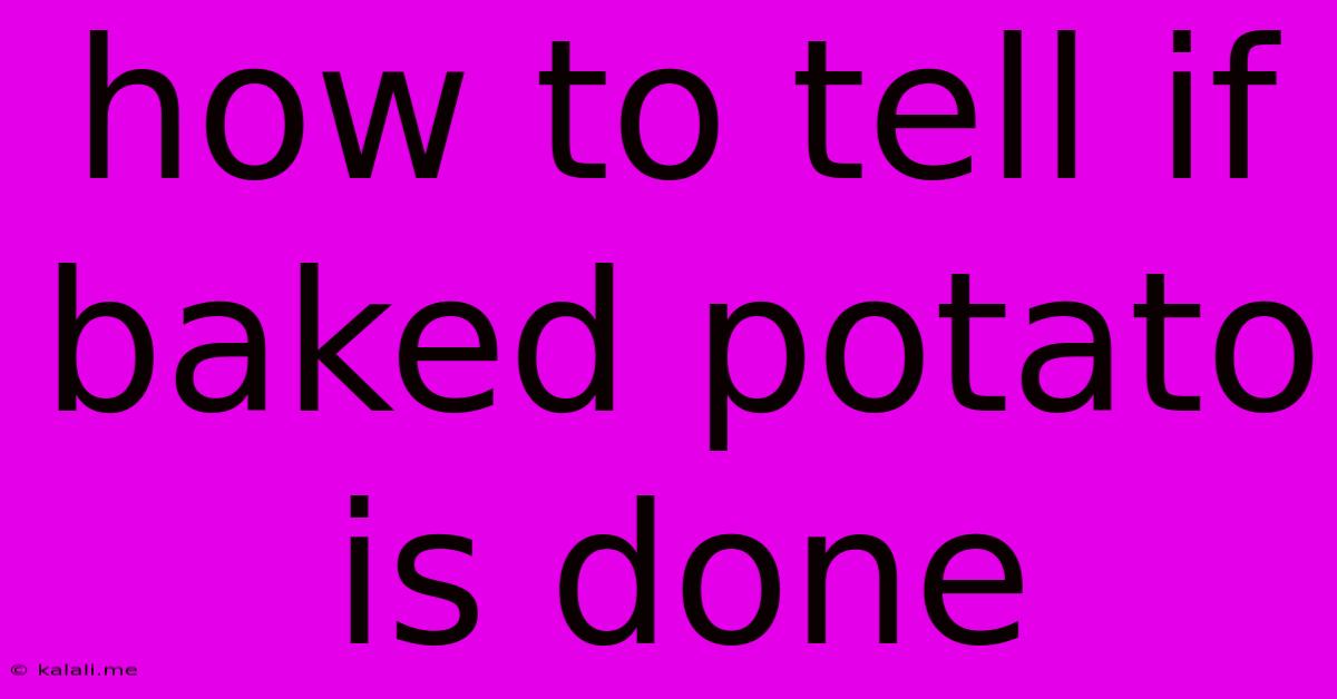 How To Tell If Baked Potato Is Done