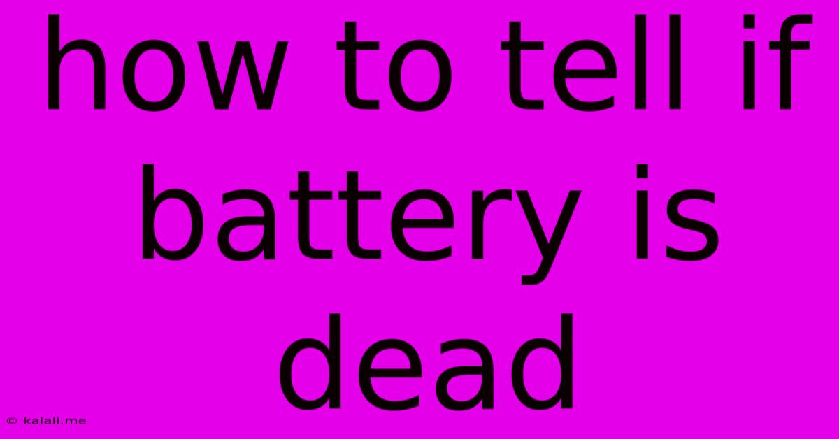 How To Tell If Battery Is Dead