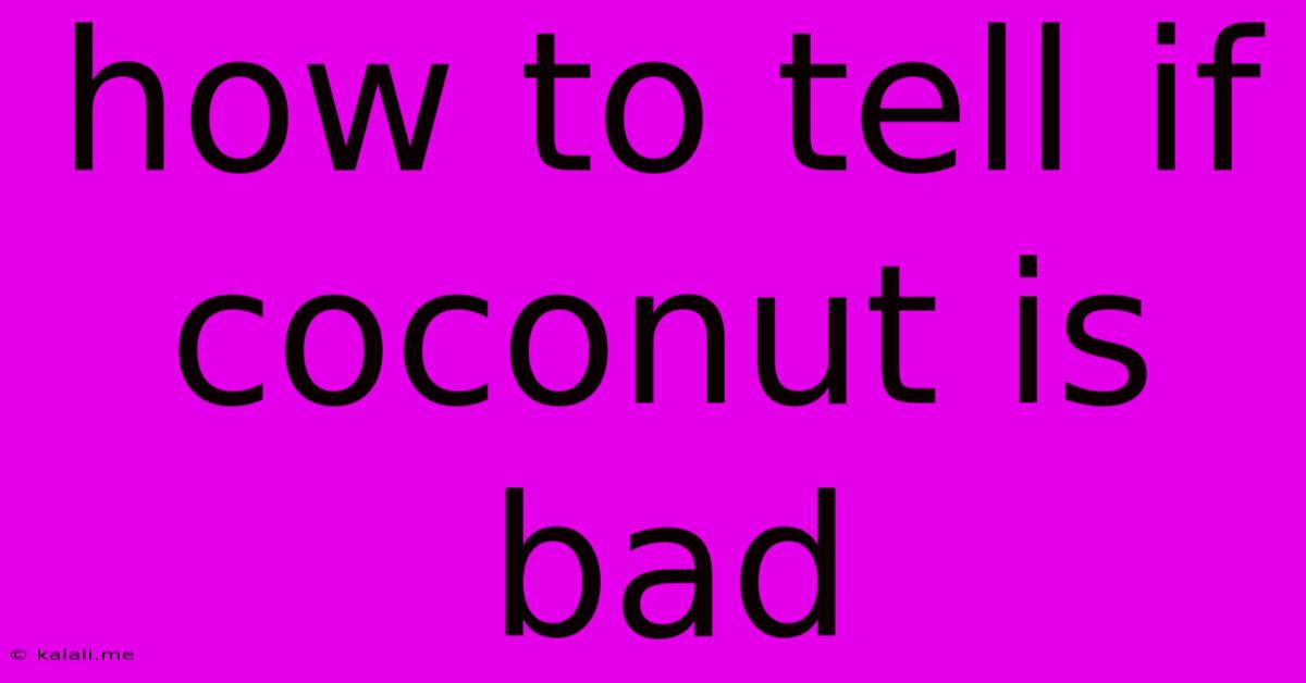 How To Tell If Coconut Is Bad