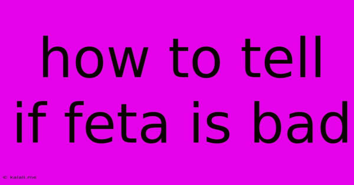 How To Tell If Feta Is Bad