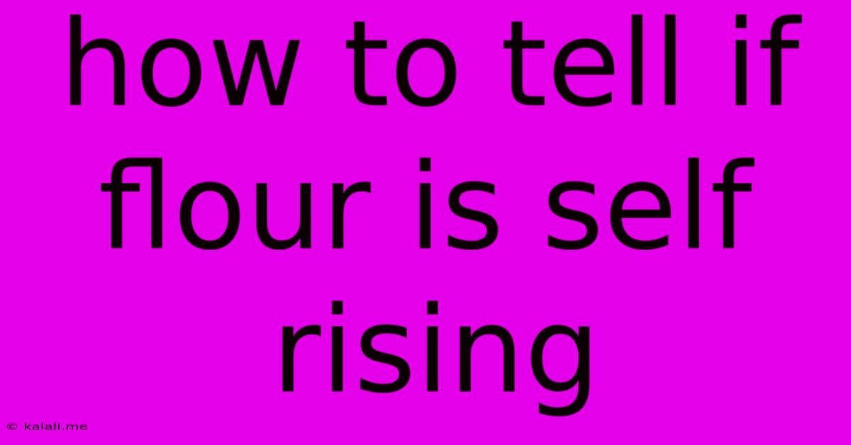 How To Tell If Flour Is Self Rising