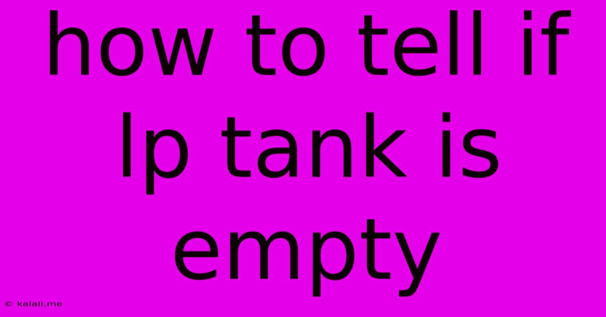 How To Tell If Lp Tank Is Empty