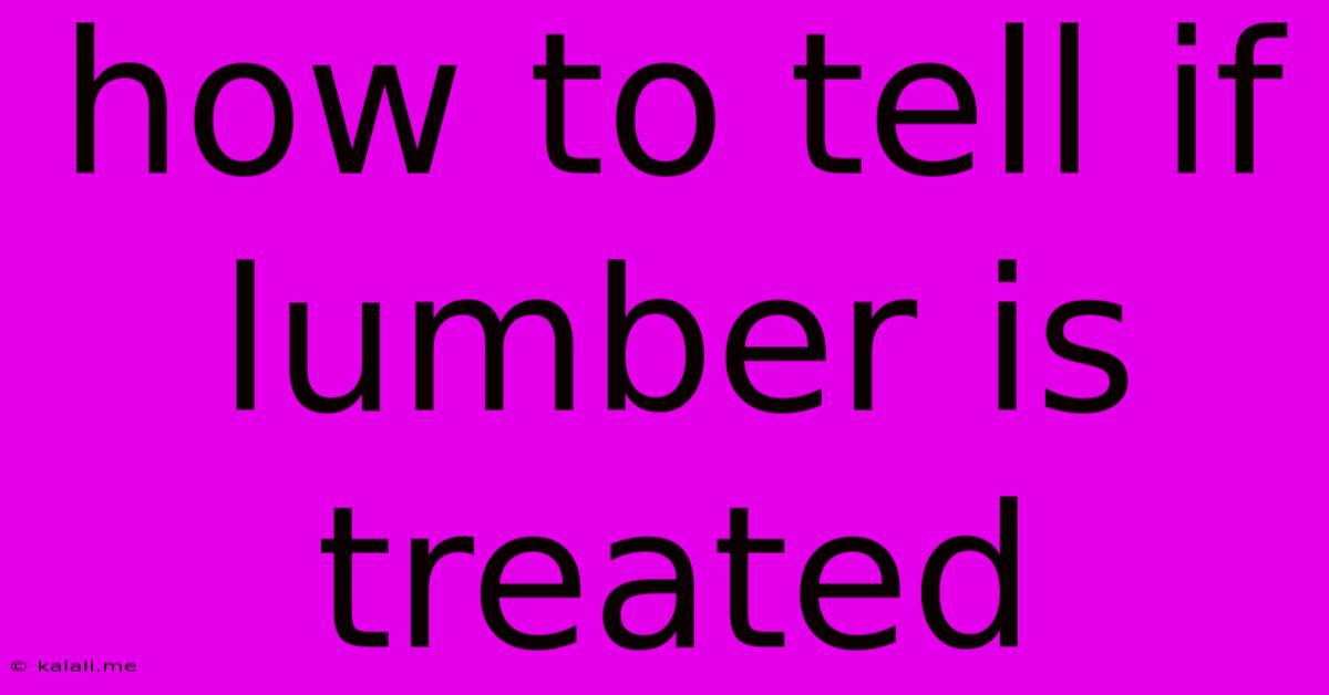 How To Tell If Lumber Is Treated