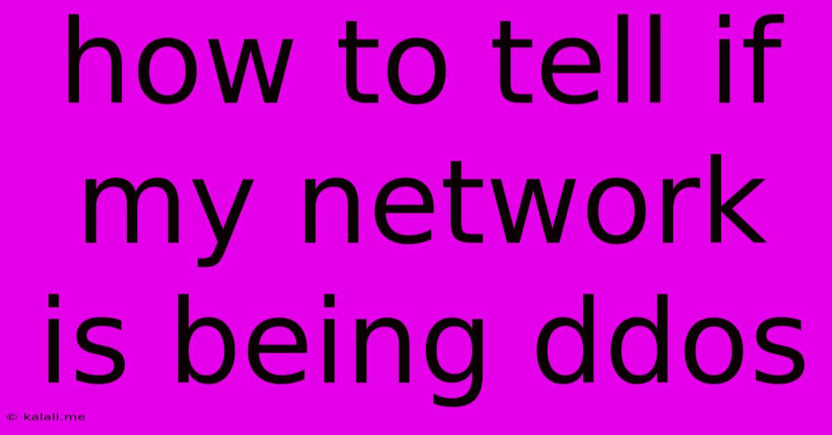 How To Tell If My Network Is Being Ddos