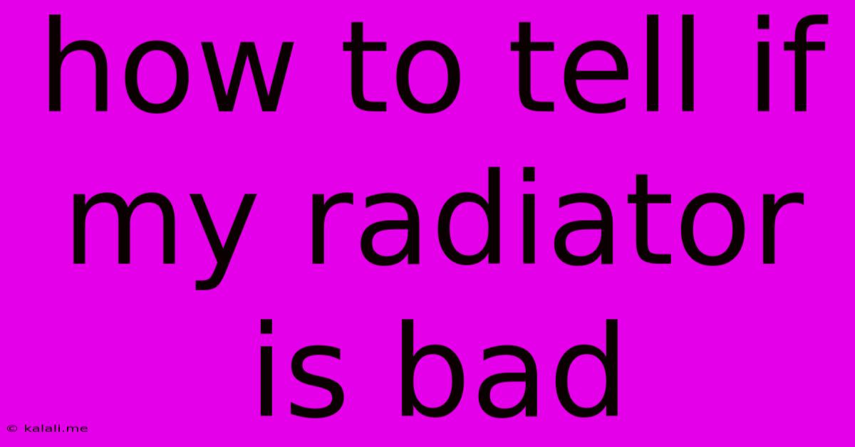 How To Tell If My Radiator Is Bad