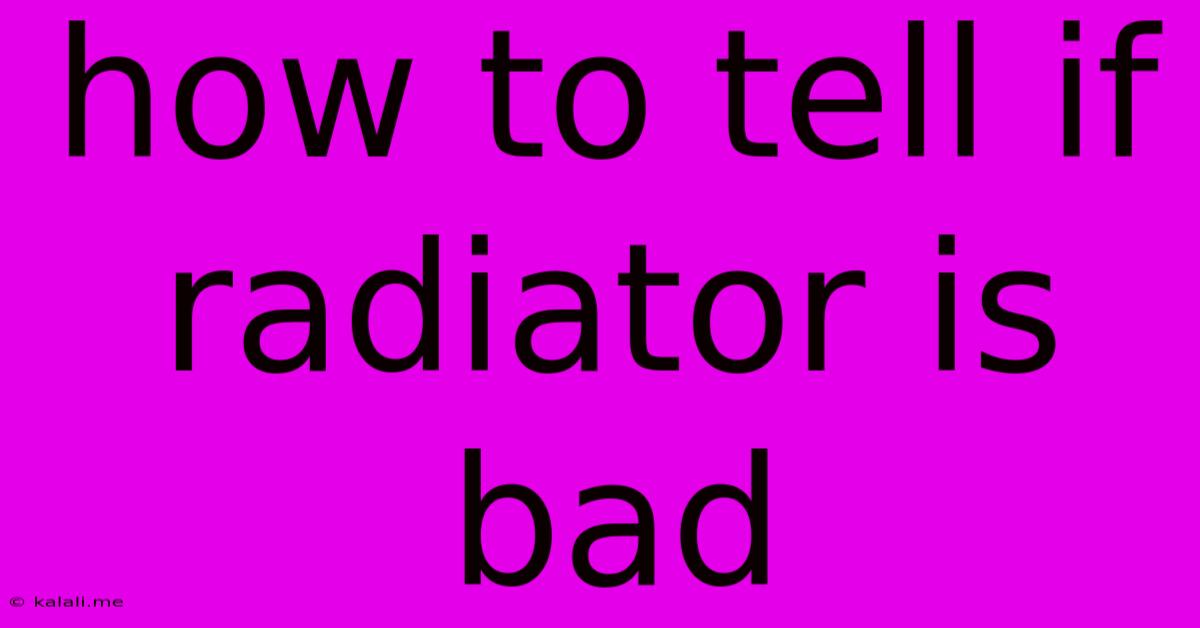 How To Tell If Radiator Is Bad