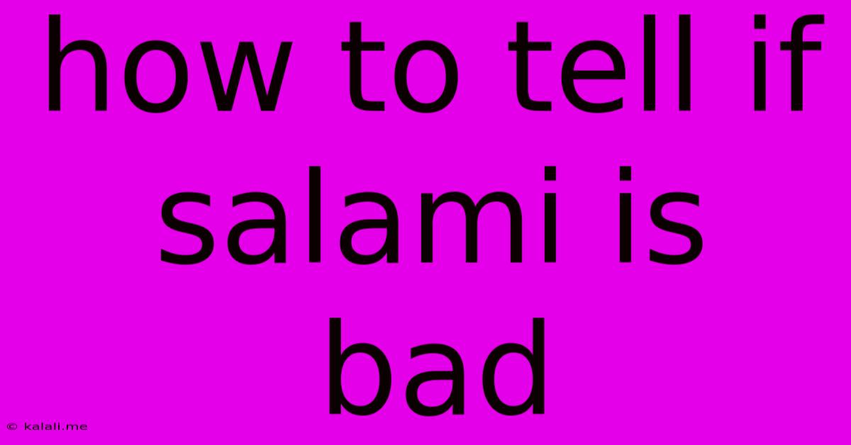 How To Tell If Salami Is Bad