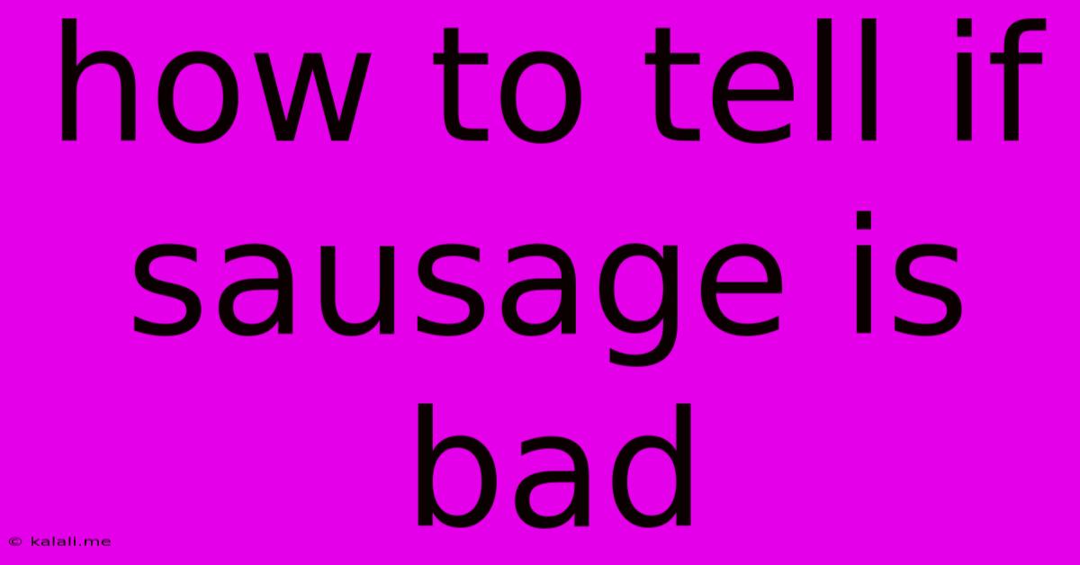 How To Tell If Sausage Is Bad