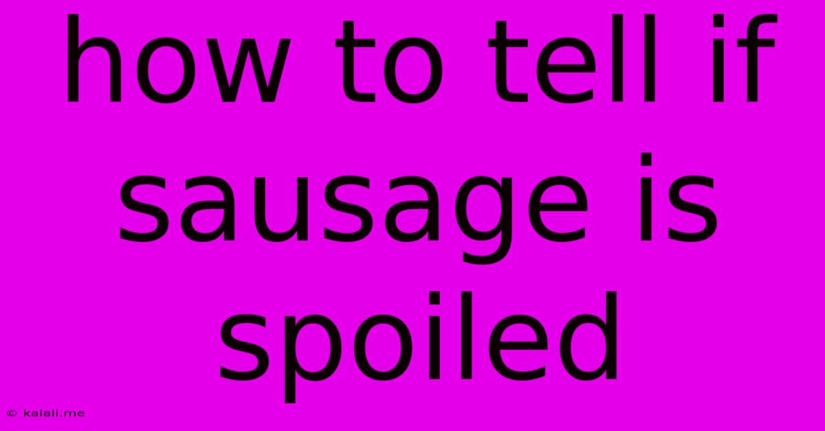 How To Tell If Sausage Is Spoiled