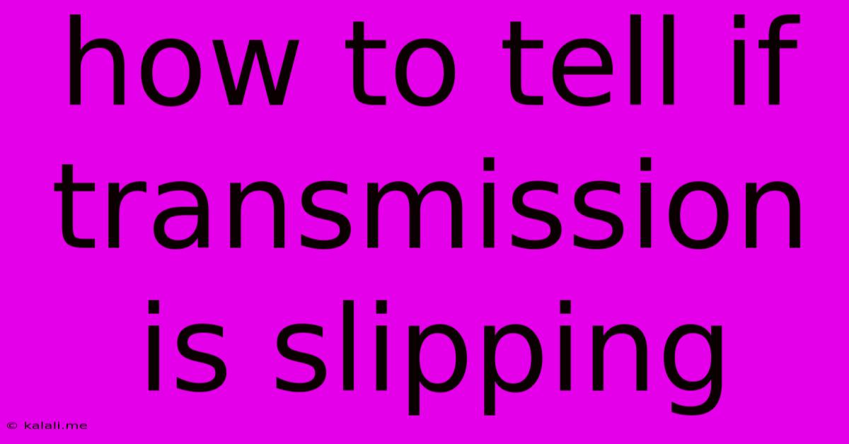 How To Tell If Transmission Is Slipping