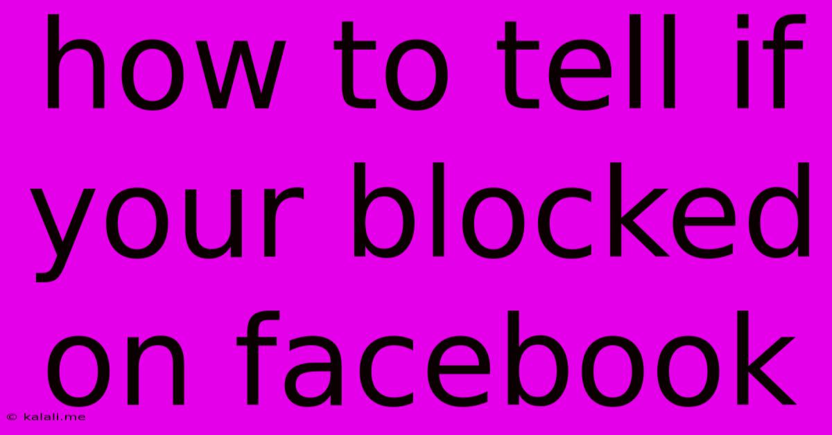 How To Tell If Your Blocked On Facebook