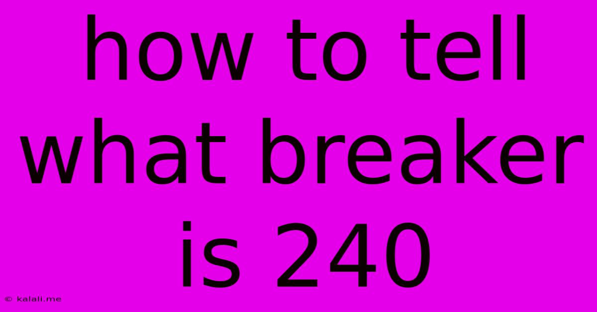 How To Tell What Breaker Is 240