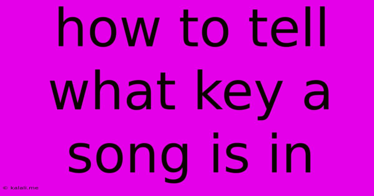 How To Tell What Key A Song Is In