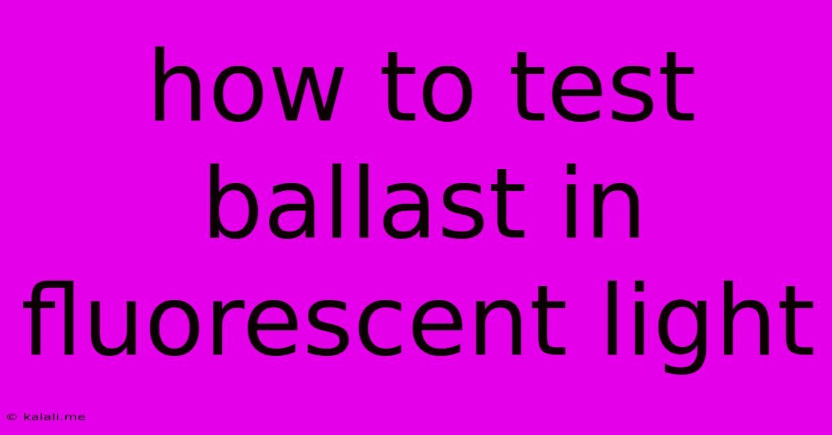 How To Test Ballast In Fluorescent Light