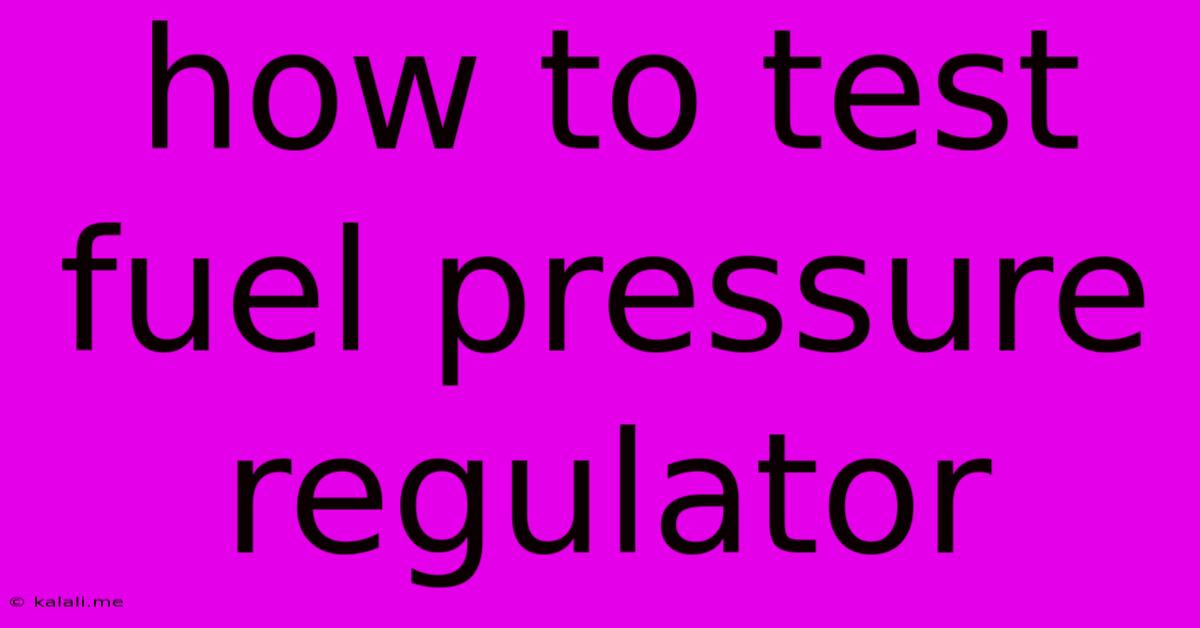 How To Test Fuel Pressure Regulator
