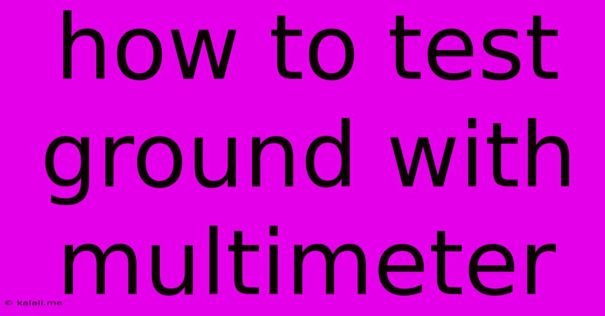 How To Test Ground With Multimeter