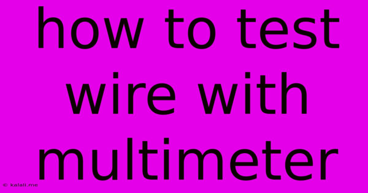 How To Test Wire With Multimeter
