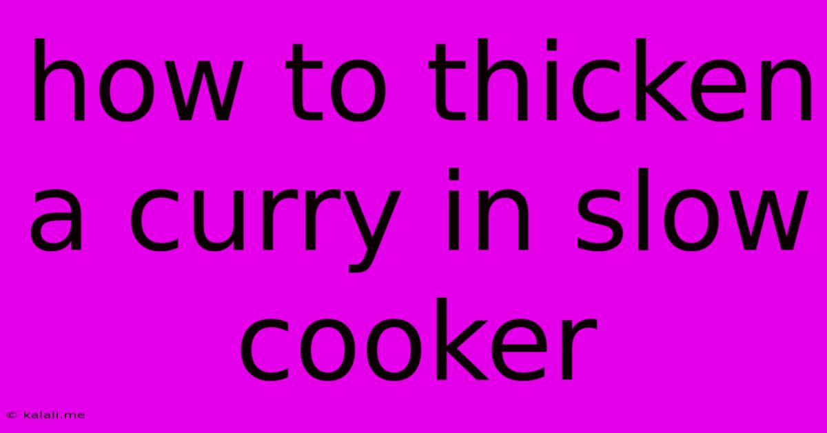 How To Thicken A Curry In Slow Cooker