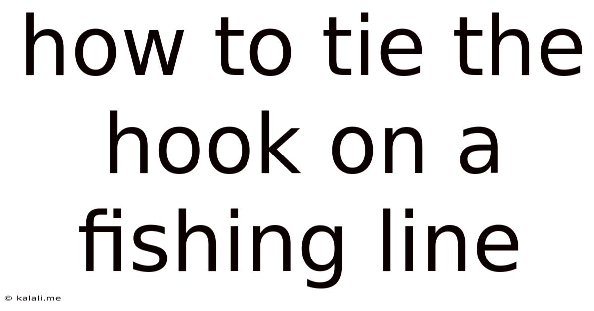 How To Tie The Hook On A Fishing Line