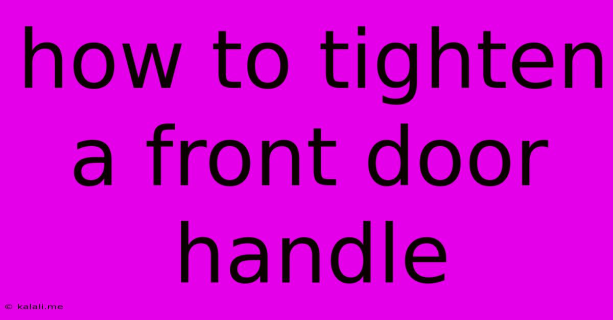 How To Tighten A Front Door Handle