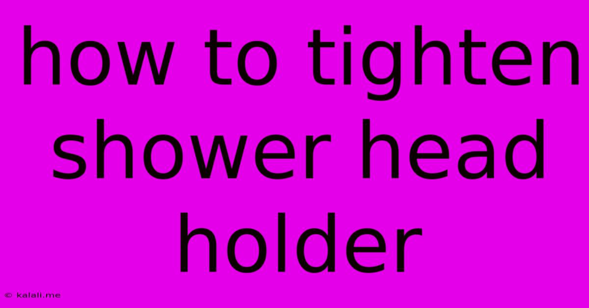How To Tighten Shower Head Holder