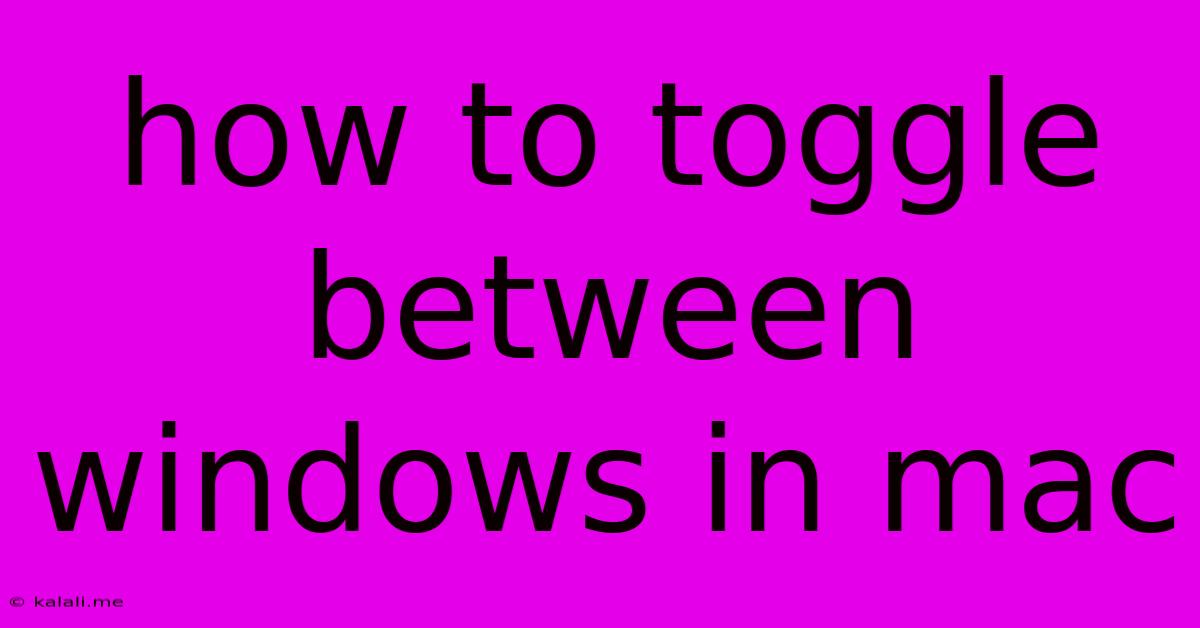 How To Toggle Between Windows In Mac