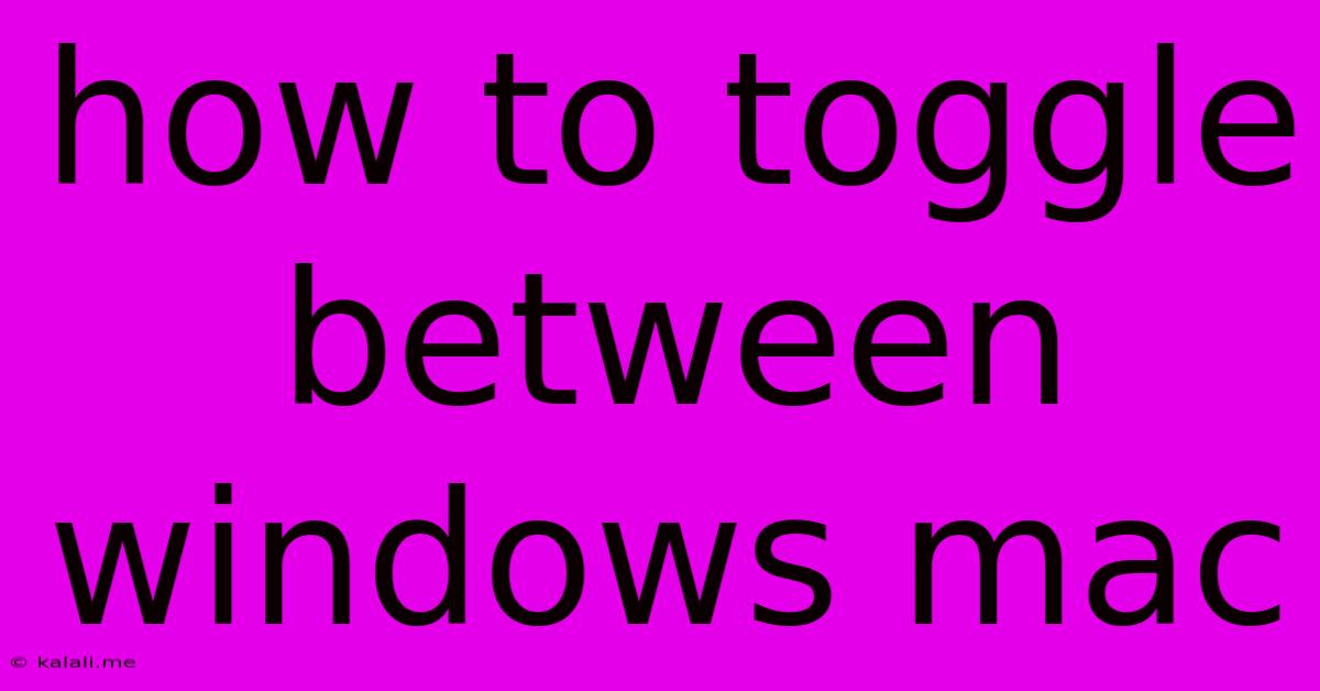 How To Toggle Between Windows Mac