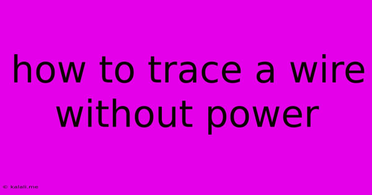 How To Trace A Wire Without Power