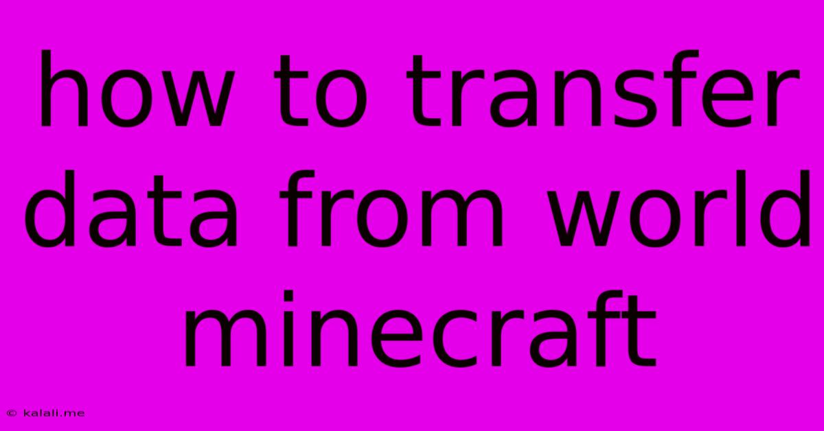 How To Transfer Data From World Minecraft