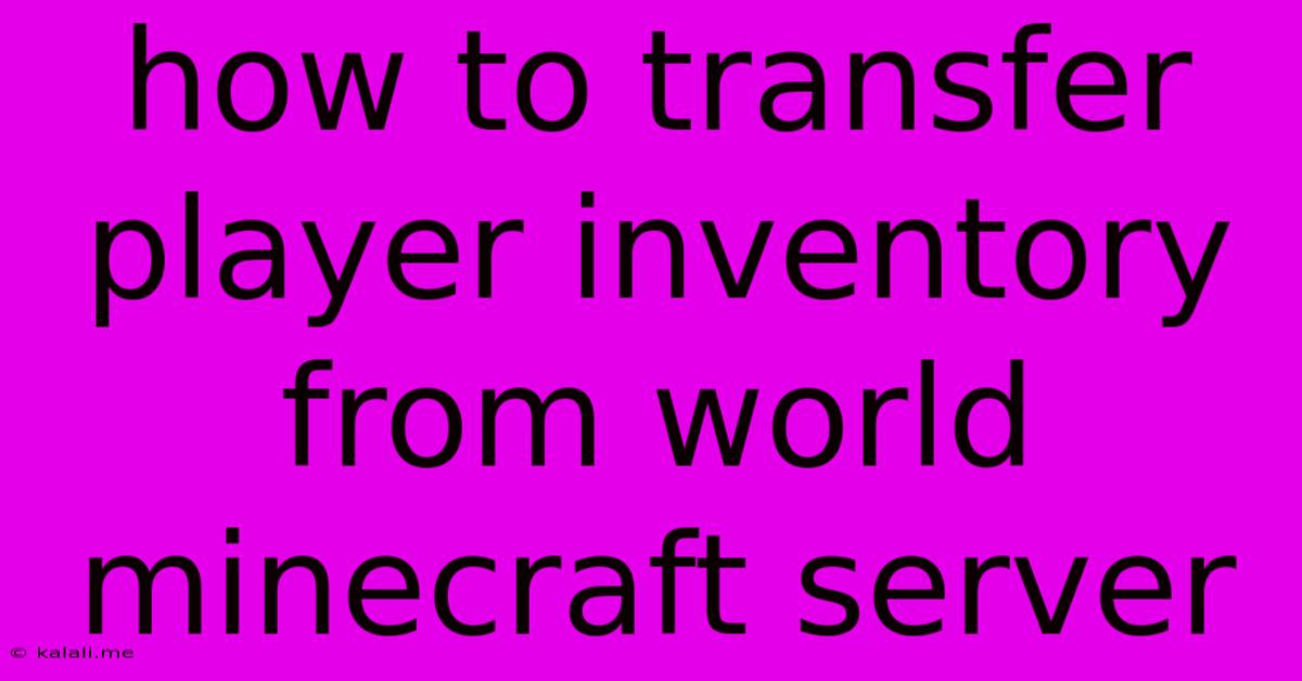 How To Transfer Player Inventory From World Minecraft Server