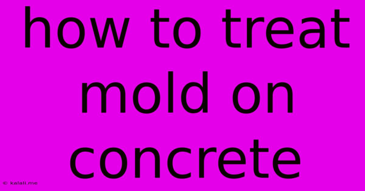 How To Treat Mold On Concrete