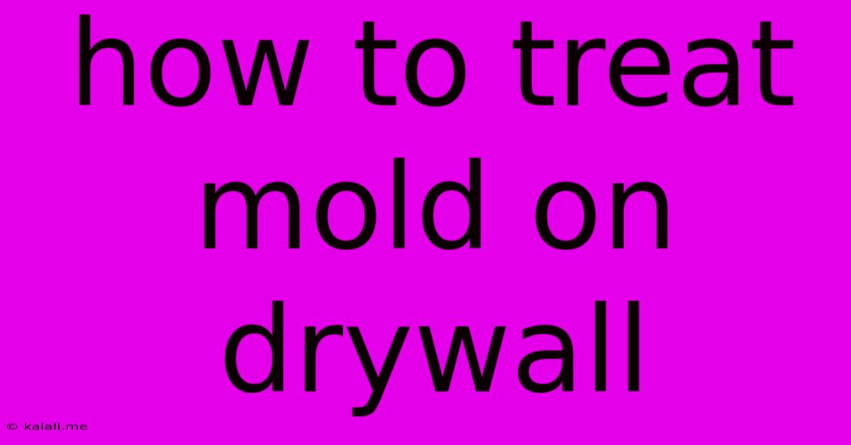 How To Treat Mold On Drywall